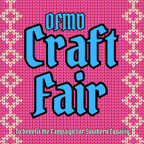 OFMD Craft Fair to benefit the Campaign for Southern Equality. Blue pirate-y font on a digitally illustrated pink knit-style pattern background.