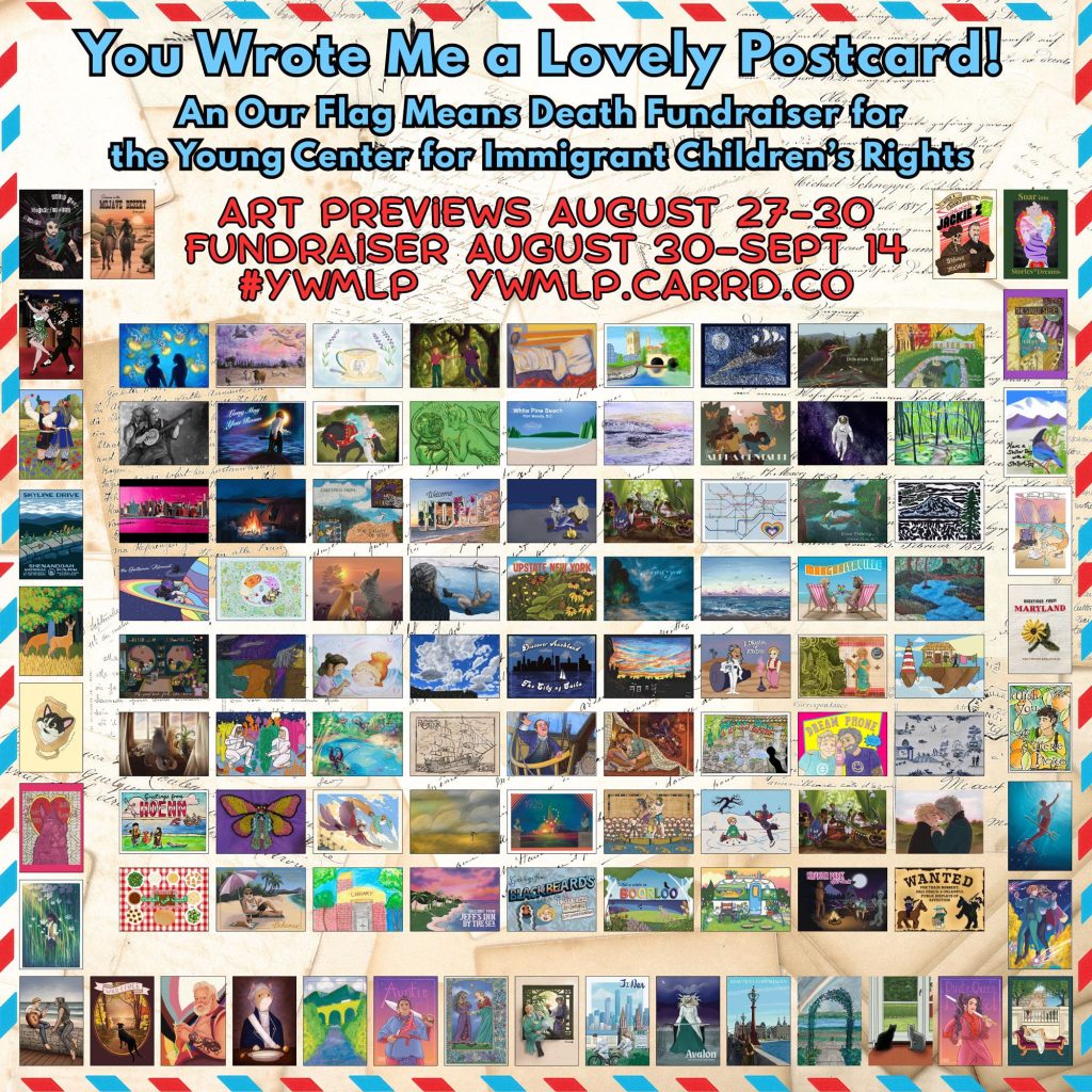 You Wrote Me A Lovely Postcard! An Our Flag Means Death Fundraiser for the Young Center for Immigrant Children's Rights. Art previews August 27-30. Fundraisers August 30-September 14. #YWMLP. Collage of many postcard designs, including both fan art and "home" themes, with an international airmail red and blue striped border.